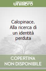 Calopinace. Alla ricerca di un identità perduta libro