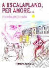 A Escalaplano, per amore... libro di Caporale Fulvio