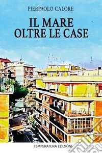 Il mare oltre le case