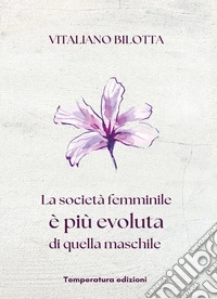 La società femminile è più evoluta di quella maschile libro