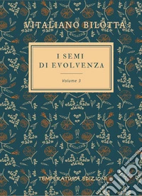 I semi di evolvenza. Vol. 3 libro