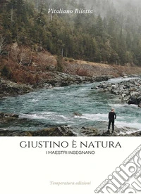 Giustino è natura. I maestri insegnano