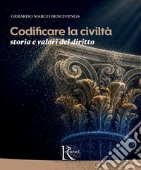 Codificare la civiltà: storia e valori del diritto libro