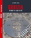 Gorizia. Storia di una città libro di Fabi Lucio