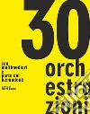 30 orchestrazioni. Con multimediart e porto dei benandanti libro