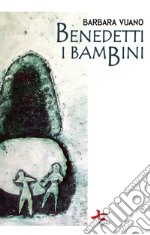 Benedetti i bambini libro