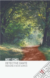 Detective Dante. Indagine a Nova Gorica libro