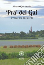 Pra' dei Gai. Primavera di ricordi