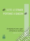 Tutte le strade portano a Saigon. Un'avventura tutta «expat» attraverso la resilienza libro