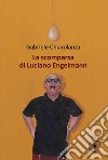 La scomparsa di Luciano Engelmann libro