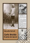 Carlo Braida. Il conte dei record. Storia del pioniere friulano degli sport libro