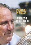 La profezia del quotidiano. In ascolto dei profeti e testimoni libro