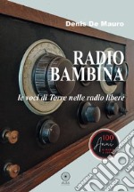 Radio bambina. Le voci di Torre nelle radio libere libro