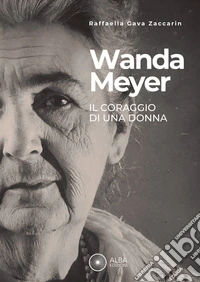 Wanda Meyer. Il coraggio di una donna libro