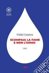 Scompaia la fame e non l'uomo libro
