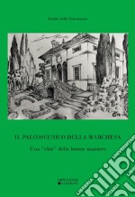 Il palcoscenico della marchesa. Una «chic» delle buone maniere libro