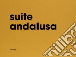 Suite andalusa. Ediz. italiana e inglese libro