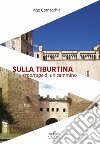 Sulla Tiburtina. Reportage di un cammino libro