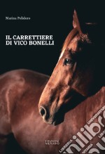 Il carrettiere di Vico Bonelli libro