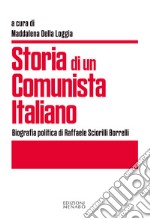 Storia di un comunista italiano. Biografia politica di Raffaele Sciorilli Borrelli