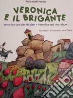 Veronica e il brigante-Veronica und der rauber-Veronica and the robber. Una storia dall'Abruzzo libro