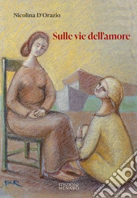 Sulle vie dell'amore libro