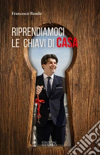 Riprendiamoci le chiavi di casa. Restare per tornare protagonisti libro