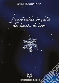 L'insostenibile fragilità dei fiocchi di neve libro