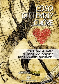 Cosa attendi?... Cuore