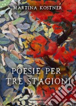 Poesie per tre stagioni libro