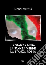 La stanza nera, la stanza verde, la stanza rossa libro