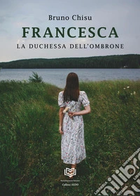 Francesca. La duchessa dell'ombrone libro