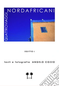 Quattroviagginordafricani. Ediz. illustrata. Vol. 1: Egitto libro