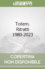 Totem. Ritratti 1980-2023 libro