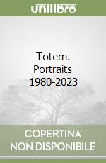 Totem. Portraits 1980-2023 libro