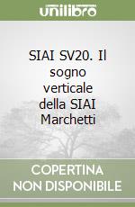 SIAI SV20. Il sogno verticale della SIAI Marchetti