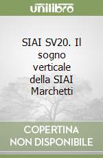 SIAI SV20. Il sogno verticale della SIAI Marchetti libro