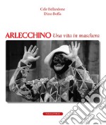 Arlecchino. Una vita in maschera libro