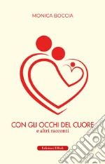 Con gli occhi del cuore. E altri racconti