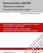 Quaderno labour (2023). Vol. 12: Fausto Vigevani: l'uomo, il sindacalista, il politico. La sua storia, la nostra storia-Luca Bufarale: il primo centro-destra e la direzione dell'Avanti! di Riccardo Lombardi