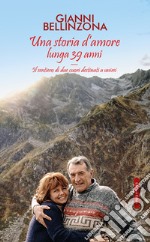 Una storia d'amore lunga 39 anni. Il sentiero di due cuori destinati ad unirsi libro