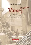 Varsej d'antan (1871-1971). Notizie dal giornale cittadino. Estratti da «la sesia» libro di Ferraris Gianfranco