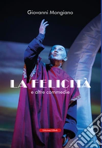 La felicità e altre commedie libro