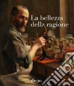 La bellezza della ragione. Ediz. illustrata libro