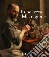 La bellezza della ragione. Ediz. illustrata libro