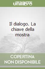 Il dialogo. La chiave della mostra
