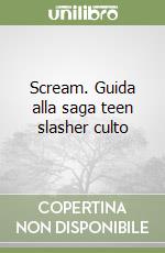 Scream. Guida alla saga teen slasher culto libro