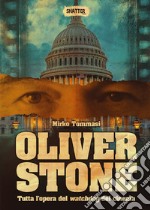 Oliver Stone. Tutta l'opera del watchdog del cinema