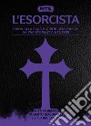 L'esorcista. Guida alla saga horror-demoniaca: da The exorcist a Believer libro