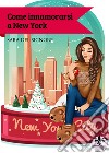 Come innamorarsi a New York libro